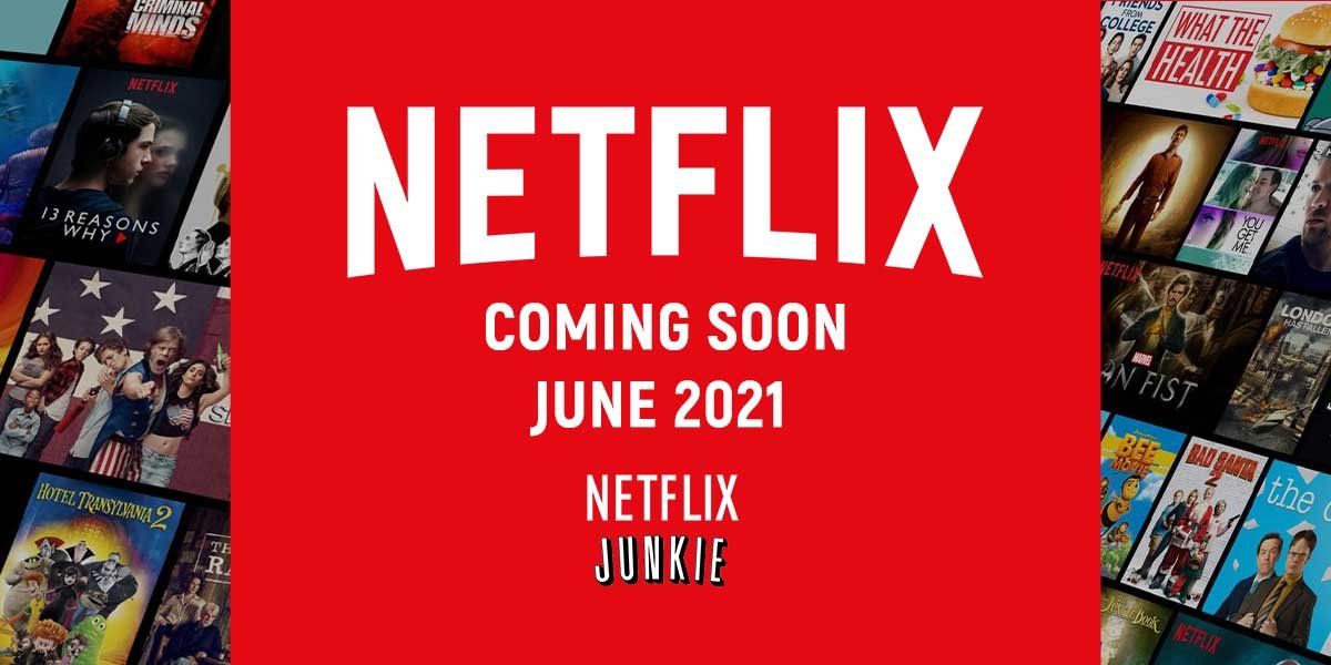 Netflix Releases Juni 2021 Coming Soon Series And Movies To Netflix In June 2021