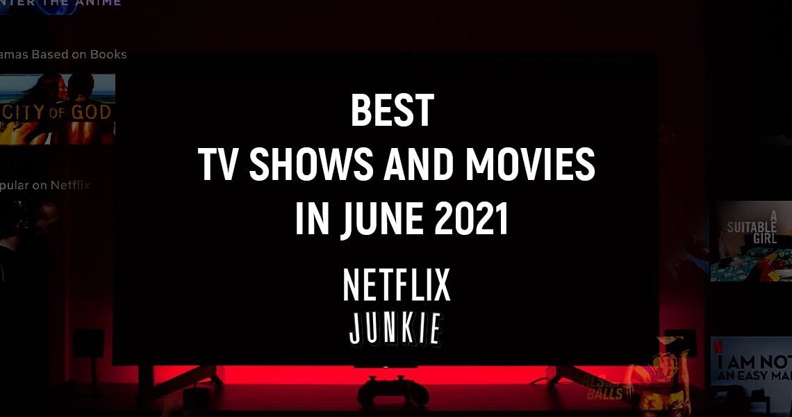 Best TV Series and Movies on Netflix in June 2021