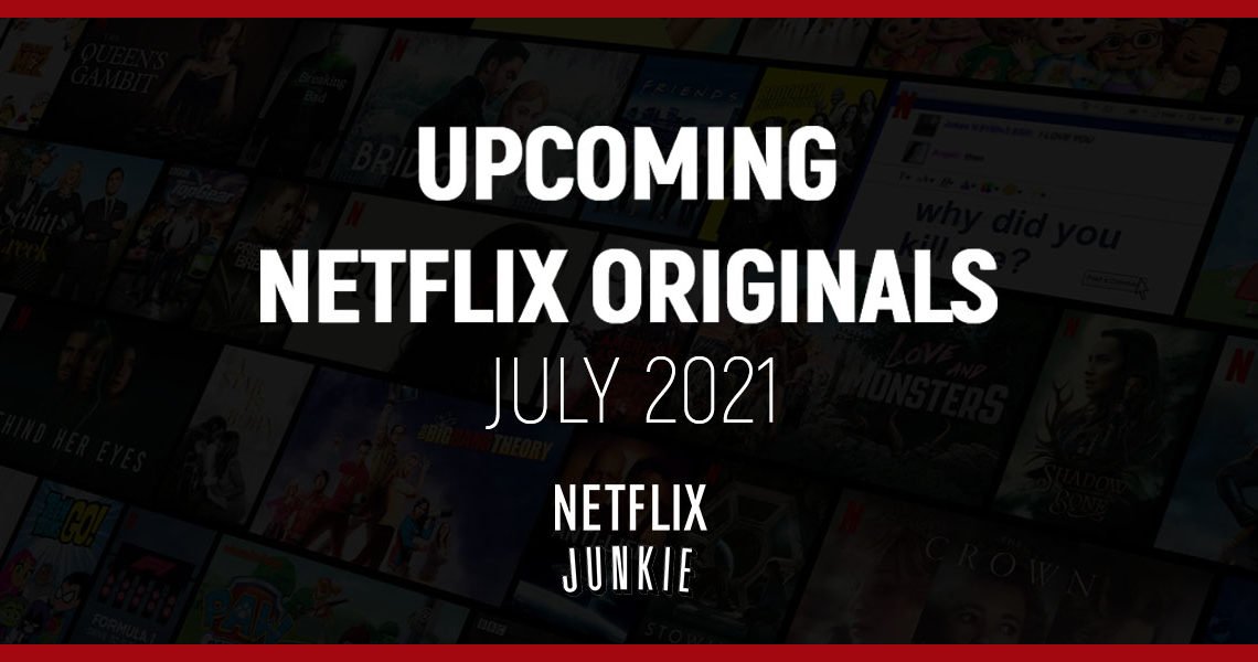 Upcoming Netflix Originals in July 2021