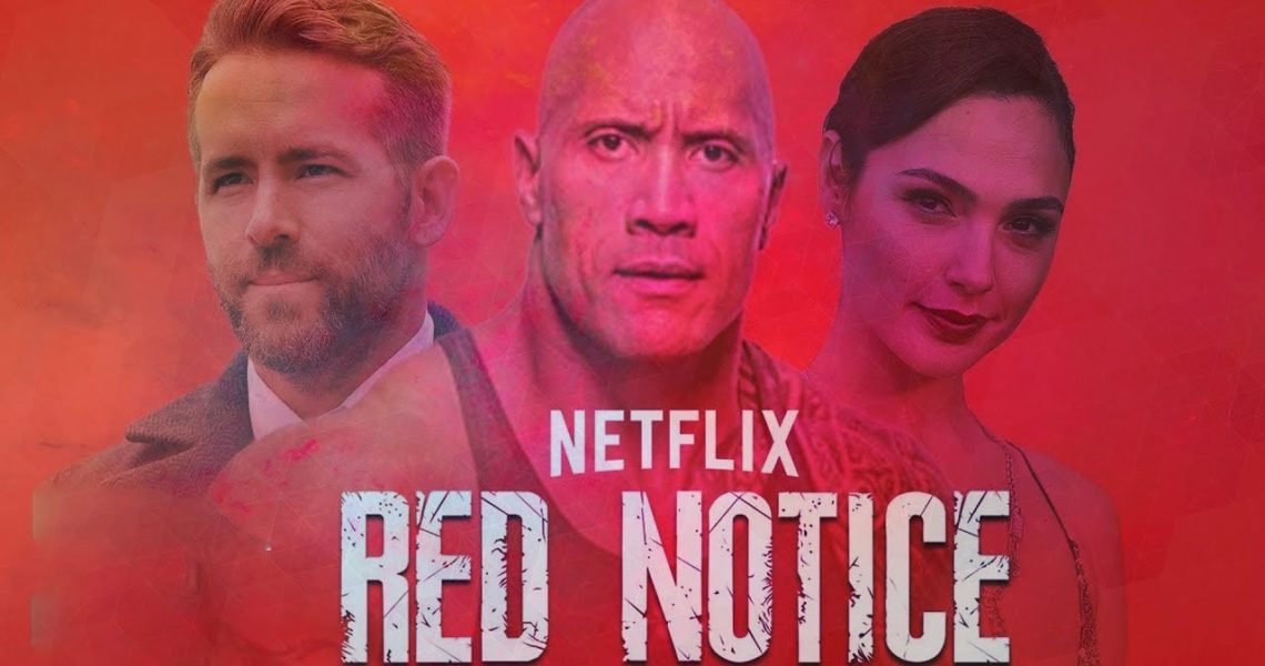Four Reasons Why Red Notice Is a Must-Watch on Netflix