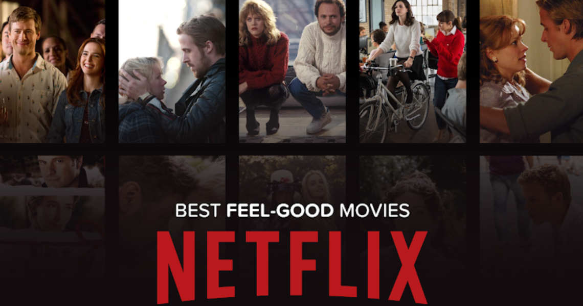 Best Feel Good Movies on Netflix to Start Your New Year 2022