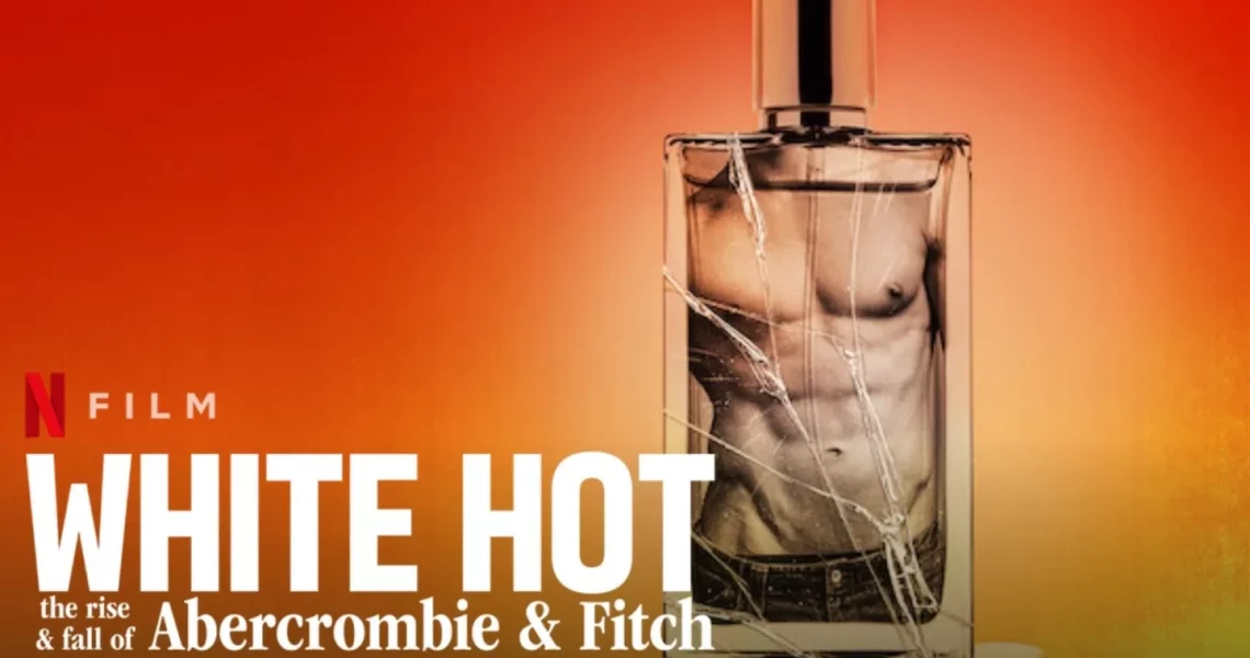 Netflix Documentary on ‘Abercrombie & Fitch’ – What Is the History of This Famous Brand and the Underlying Controversy?