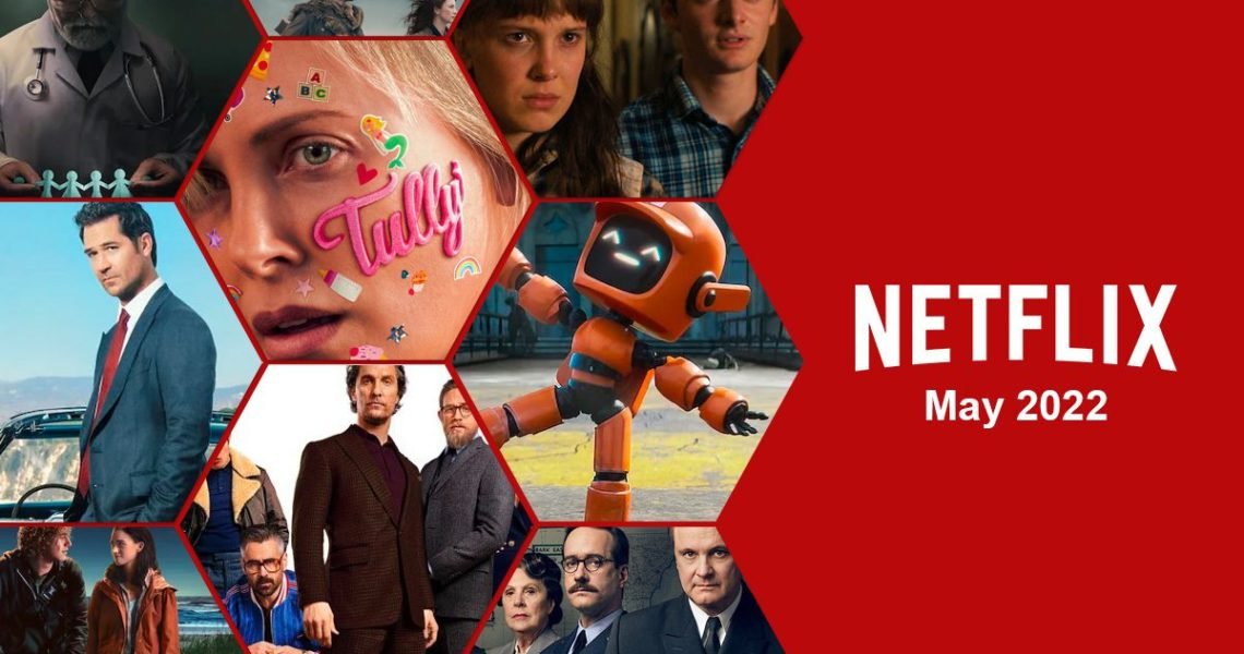 FIND OUT the Fresh New Shows and Movies Dropping on Netflix in May 2022