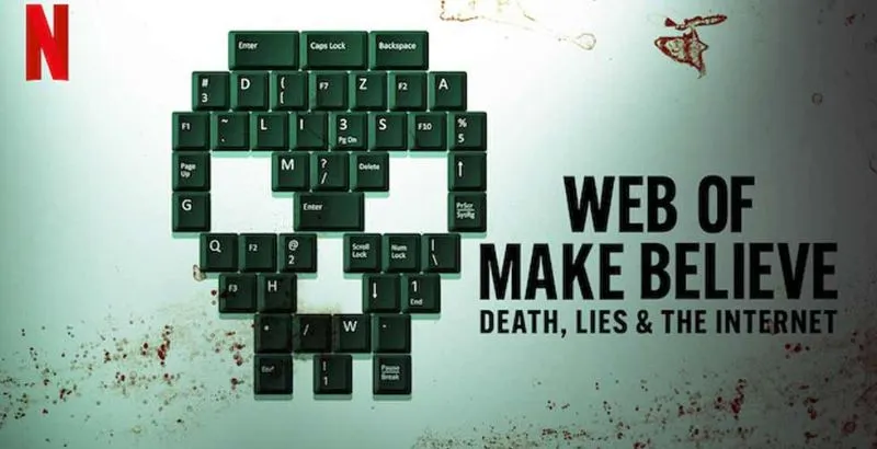 If ‘The Social Dilemma’ Triggered You, Must Checkout Netflix’s New Anthology Docuseries ‘Web of Make Believe: Death, Lies and the Internet’