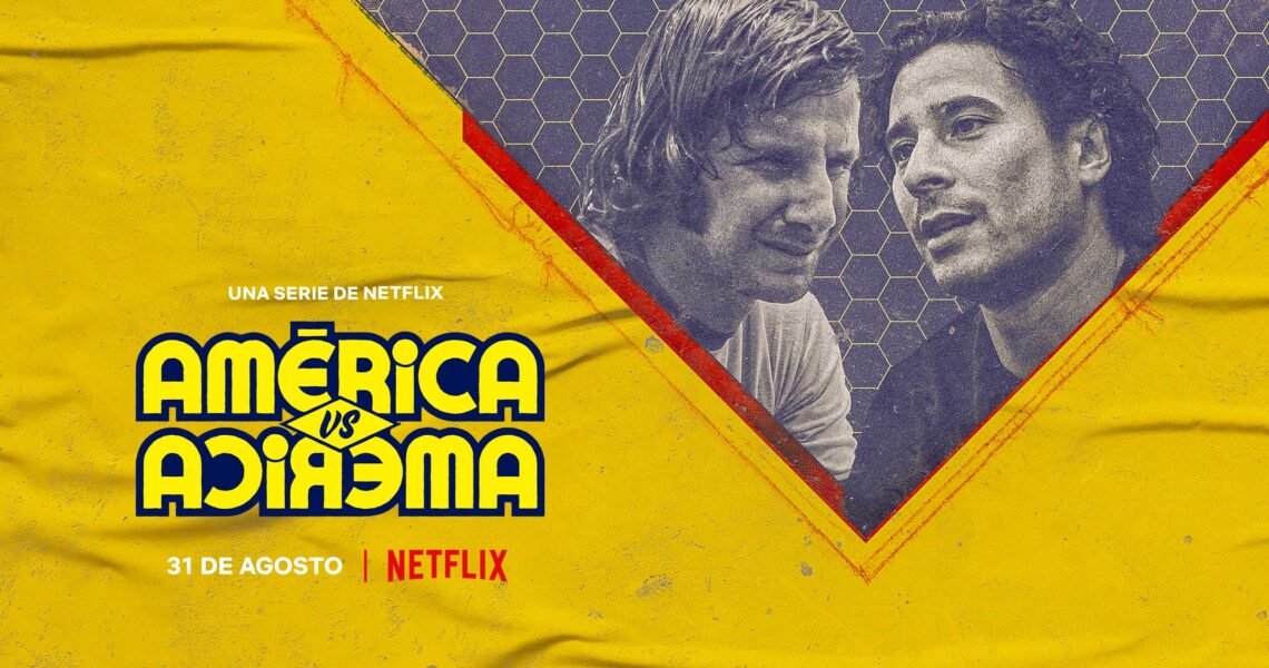 The Story of the Goliath Among Many Davids, Why ‘América vs. América’ on Netflix Is a Must-Watch for Any Sports Fan